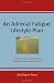 An Adrenal Fatigue Lifestyle Plan: Finding a Path to Wellness and Shedding those Stubborn Pounds