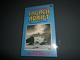 Church adrift : where in the world are we going?