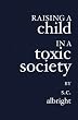 Raising a Child in a Toxic Society