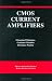 CMOS Current Amplifiers (The Springer Internationa...