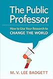 The public professor : how to use your research to change the world