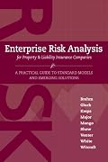 Enterprise Risk Analysis for Property & Lilability Insurance Companies: A Practical Guide to Standard Models and Emerging Solutions