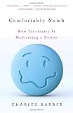 Comfortably Numb: How Psychiatry Is Medicating a Nation (Vintage)