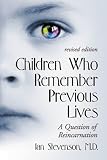 Children Who Remember Previous Lives: A Question of Reincarnation