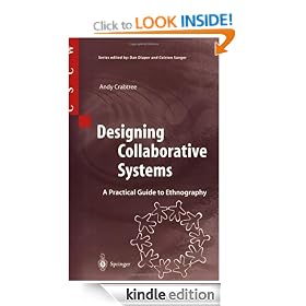 Designing Collaborative Systems: A Practical Guide to Ethnography (Computer Supported Cooperative Work)