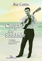 Chega de saudade: A historia e as historias da bossa nova (Portuguese Edition)