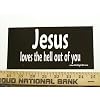 Jesus Loves The Hell Out Of You Christian Bumper Sticker