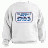 Yes, I really do love my RAGDOLL CAT as much as you love your kids Adult Sweatshirt (Crewneck) Various Colors