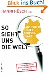 So sieht uns die Welt: Ansichten �ber...