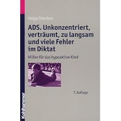 ADS. Unkonzentriert, vertr�umt, zu langsam und viele Fehler im Diktat: Hilfen f�r das hypoaktive Kind