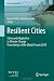 Resilient Cities: Cities and Adaptation to Climate Change - Proceedings of the Global Forum 2010 (Local Sustainability)