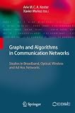 Graphs and Algorithms in Communication Networks: Studies in Broadband, Optical, Wireless and Ad Hoc Networks (Texts in Theoretical Computer Science. An EATCS Series)