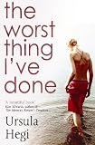 The Worst Thing I've Done: A Novel