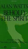 Behold the Spirit: A Study in the Necessity of Mystical Religion