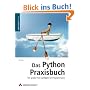 Das Python-Praxisbuch: Der gro�e Profi-Leitfaden f�r Programmierer