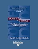 Power vs. Force: The Hidden Determinants of Human Behavior