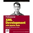 Professional XML Development with Apache Tools: Xerces, Xalan, FOP, Cocoon, Axis, Xindice