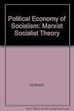 The political economy of socialism : a Marxist social theory