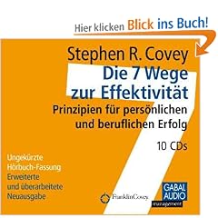 Die 7 Wege zur Effektivit�t. 10 CD's: Prinzipien f�r pers�nlichen und beruflichen Erfolg