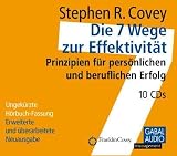 Die 7 Wege zur Effektivit&auml;t - 10 CD's: Prinzipien f&uuml;r pers&ouml;nlichen und beruflichen Erfolg - Stephen R. Covey