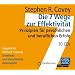 Die 7 Wege zur Effektivität. 10 CD's . Prinzipien für persönlichen und beruflichen Erfolg