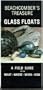 Beachcomber's treasure, glass floats: A field guide of the what, where, when, how