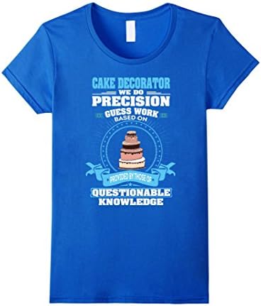 Women's Cake decorator We Do Precision Guess Work T Shirt Gift  Medium Royal Blue