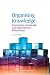 Organizing Knowledge: Taxonomies, Knowledge and Organization Effectiveness (Chandos Knowledge Management)