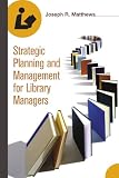 Strategic Planning and Management for Library Managers