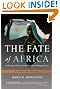 The Fate of Africa: A History of the Continent Since Independence