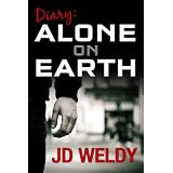 Diary: Alone on Earth ~ JD Weldy