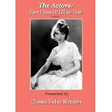 The Actors: Rare Films Of Lillian Gish Vol.1