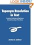 Toponym Resolution in Text: Annotation, Evaluation and Applications of Spatial Grounding of Place Names