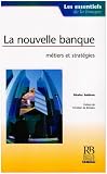 Revue La Revue Banque  / La nouvelle banque : métiers et stratégies