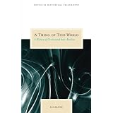 A Thing of This World: A History of Continental Anti-Realism (Topics in Historical Philosophy)