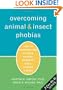 Overcoming Animal and Insect Phobias: How to Conquer Fear of Dogs, Snakes, Rodents, Bees, Spiders, and More