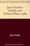 Jane Fonda's health and fitness diary 1984