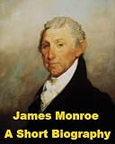 James Monroe - A Short Biography
