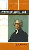 Becoming Jefferson's People: Re-Inventing the American Republic in the Twenty-First Century