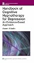 Handbook of Cognitive Hypnotherapy for Depression: An Evidence-based Approach (Nurses' Handbook of Health Ass) (Lippincott Williams & Wilkins Handbook)