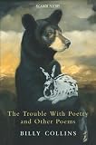 THE TROUBLE WITH POETRY AND OTHER POEMS