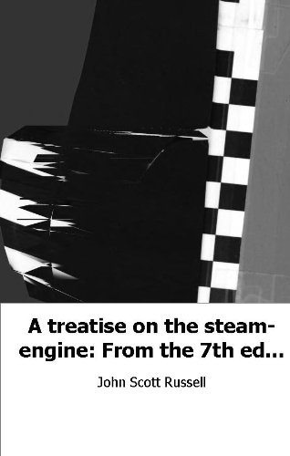 A treatise on the steam-engine: From the 7th ed. of the Encyclopaedia brit