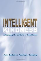 Intelligent Kindness: Reforming the Culture of Healthcare