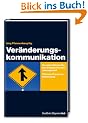 Ver�nderungskommunikation: So unterst�tzen Sie den Change-Prozess wirkungsvoll. Themen, Prozesse, Umsetzung