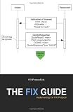 The Fix Guide: Implementing the FIX Protocol