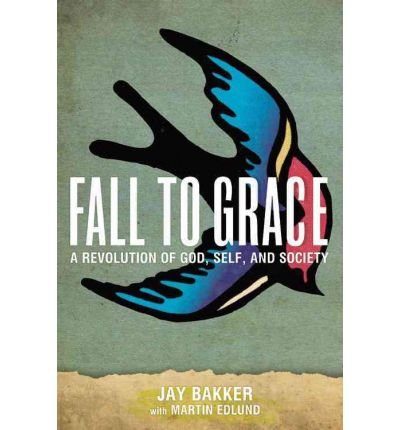 Fall to Grace: A Revolution of God, Self & Society (Hardback) - Common