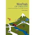 WineTrails of Oregon by Steve Roberts, Sunny Parsons, and Lisa Pettit
