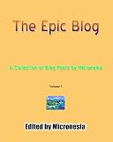 The Epic Blog: A Collection of Blog Posts by Micronesia