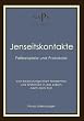Jenseitskontakte. Fallbeispiele und Protokolle