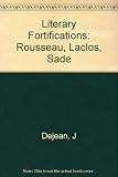 Literary fortifications : Rousseau, Laclos, Sade